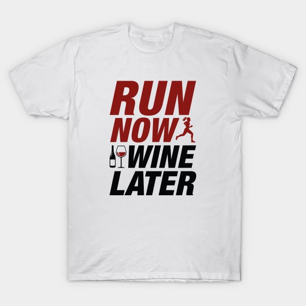 Run Now Wine Later T-Shirt by VectorPlanet